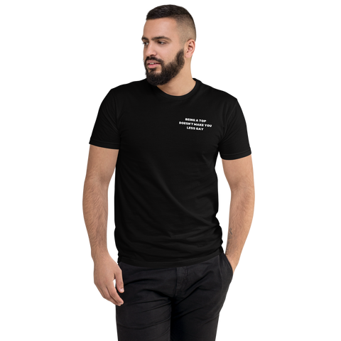 Black t-shirt, emblazoned with the assertive statement 'Just because you top doesn't make you less gay' in bold white letters