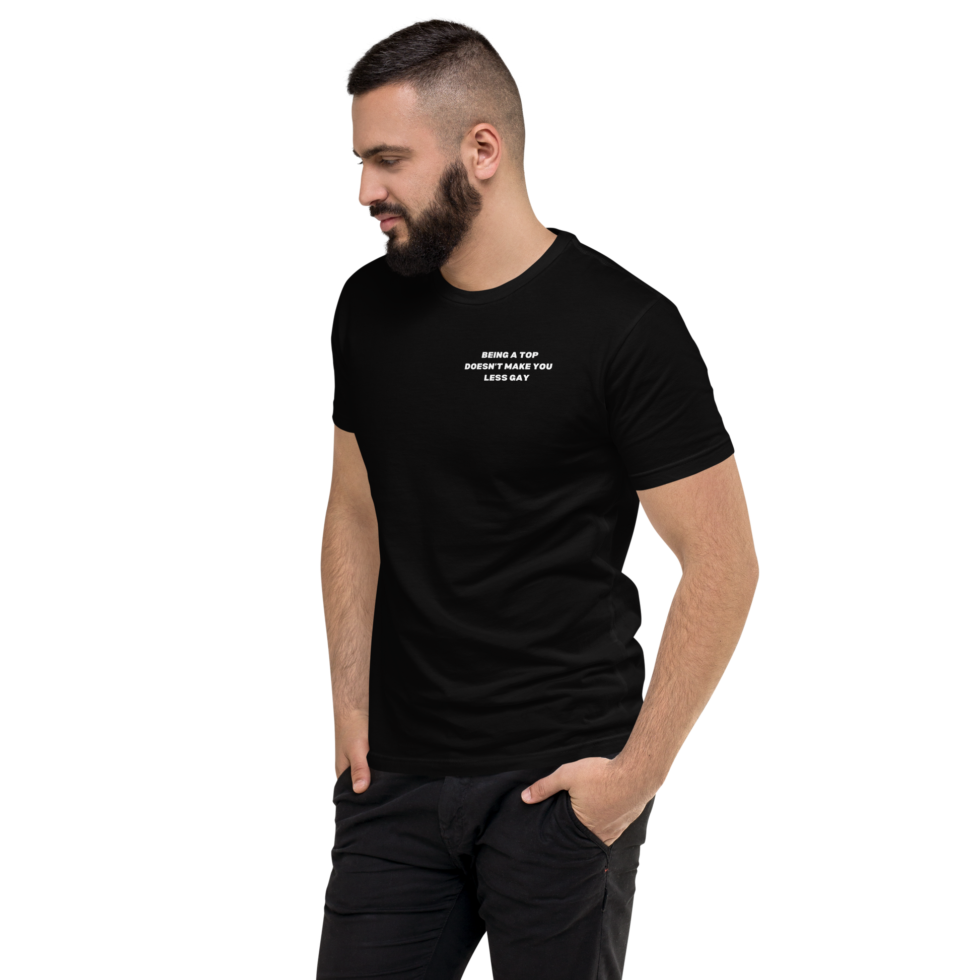 Black t-shirt, emblazoned with the assertive statement 'Just because you top doesn't make you less gay' in bold white letters