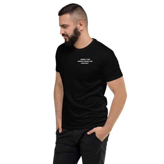 Black t-shirt, emblazoned with the assertive statement 'Just because you top doesn't make you less gay' in bold white letters