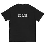 Show Me Your Richard Men's classic tee