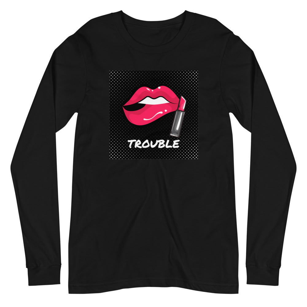 Trouble Long Sleeve T shirt